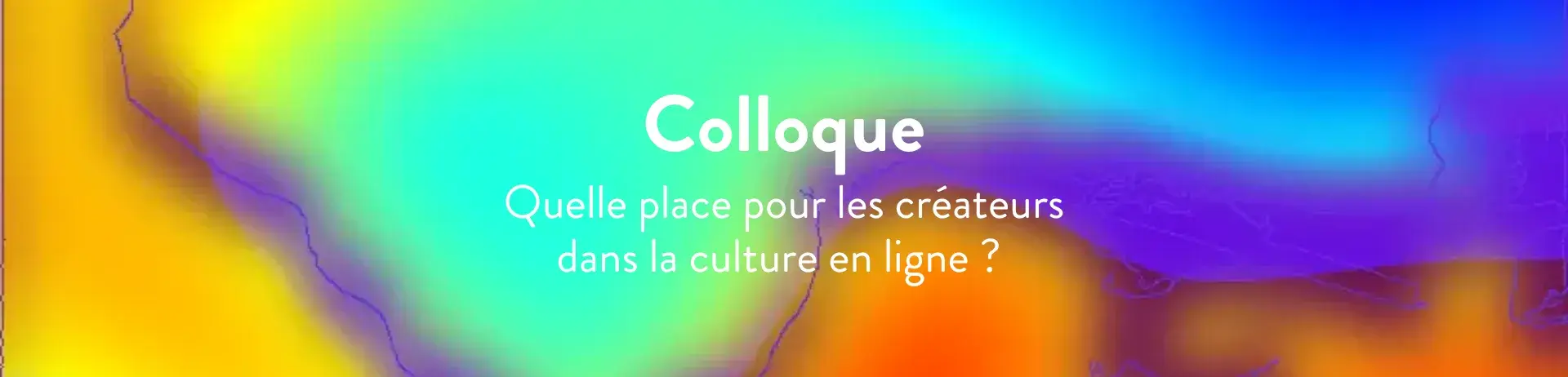 colloque Quelle place pour les créateurs dans la culture en ligne ?
